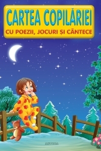 Cartea copilariei cu poezii, jocuri si cantece