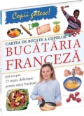 Cartea de bucate a copiilor - Bucataria franceza