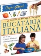 Cartea bucate copiilor Bucataria italiana