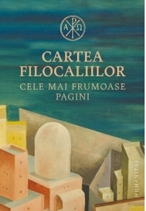 Cartea Filocaliilor. Cele mai frumoase pagini