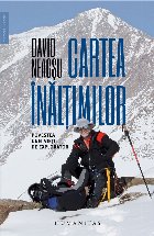 Cartea inaltimilor. Povestea unei vieti de explorator