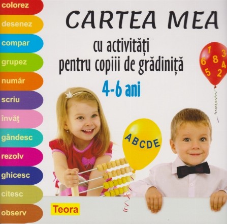 Cartea mea cu activităţi pentru copiii de la grădiniţă : 4-6 ani