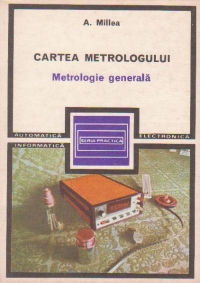 Cartea metrologului. Metrologie generala