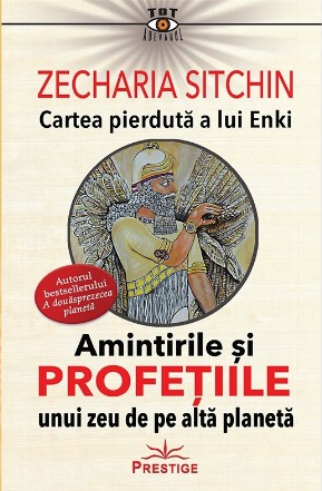 Cartea pierdută a lui Enki : amintirile şi profeţiile unui zeu de pe altă planetă