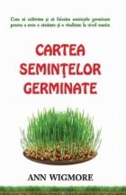 Cartea semintelor germinate Cum cultivam