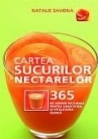 Cartea sucurilor nectarelor 365 arome