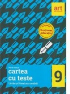 Cartea cu teste - Limba si literatura romana clasa a 9-a