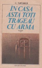 casa asta toti trageau arma