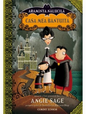 Casa mea bantuita (Araminta Nalucila, vol. 1)