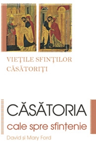 Casatoria, cale spre sfintenie. Vietile sfintilor casatoriti