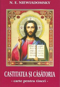 Castitatea si casatoria - carte pentru tineri