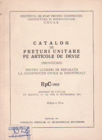 Catalog de preturi unitare pe articole de deviz (provizorii) pentru lucrari de reparatii la constructii civile si industriale RpC-1963