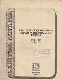 Catalogul cartilor straine intrate in bibliotecile din Romania. Nr. 2 (1990-1991)