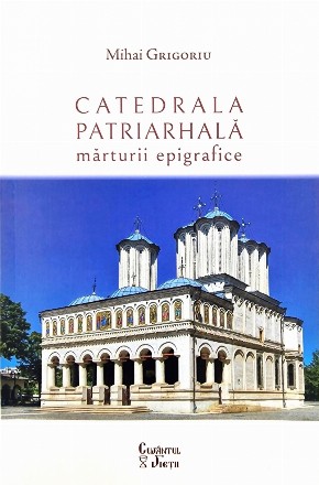 Catedrala Patriarhală : mărturii epigrafice