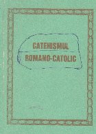 Catehismul romano catolic Editia 1984