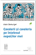 CAVALERII SI CAVALERIA PE INTELESUL NEPOTILOR MEI