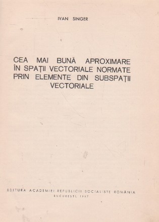 Cea mai buna aproximare in spatii vectoriale normate prin elemente din subspatii vectoriale