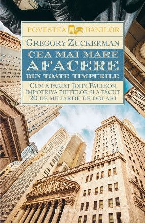 Cea mai mare afacere din toate timpurile.Cum a pariat John Paulson împotriva piețelor și a făcut 20 de miliarde de dolari