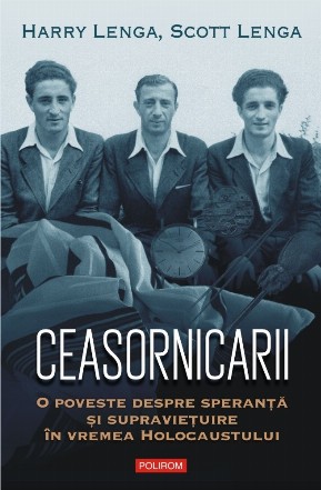 Ceasornicarii : o poveste despre speranţă şi supravieţuire în vremea Holocaustului