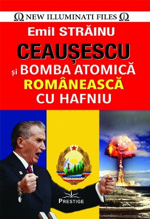 Ceauşescu şi bomba atomică românească cu hafniu