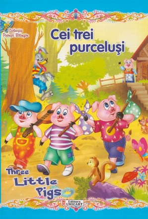 Cei trei purcelusi/Three Little Pigs. Colectia Povesti Bilingve