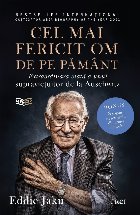 Cel mai fericit om de pe pământ : extraordinara viaţă a unui supravieţuitor de la Auschwitz