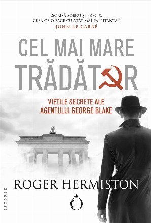 Cel mai mare tradator. Vietile secrete ale agentului George Blake