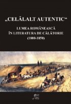 Celalalt Autentic Lumea romaneasca literatura