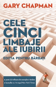 Cele cinci limbaje ale iubirii. Editia pentru barbati - Cum sa-i arati partenerei ca esti implicat trup si suflet in relatie