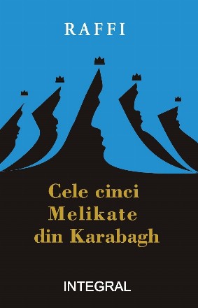 Cele cinci Melikate din Karabagh : (1600-1827),izvoare pentru o nouă istorie armeană