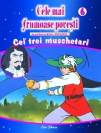 Cele mai frumoase povesti - DVD nr. 6 -Cei 3 muschetari