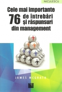 Cele mai importante 76 de intrebari si raspunsuri din management