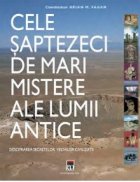 CELE 70 DE MARI MISTERE ALE LUMII ANTICE