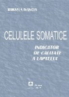 Celulele somatice - Indicator de calitate a laptelui