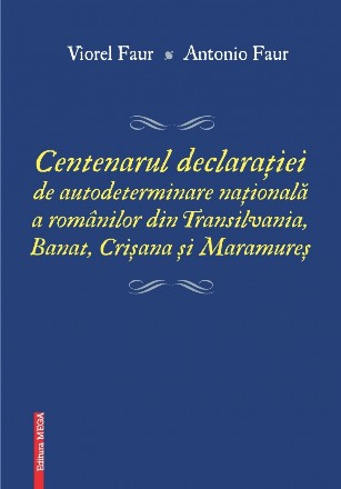 Centenarul declaratiei de autodeterminare nationala a romanilor din Transilvania, Banat, Crisana si Maramures