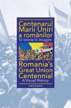 Centenarul Marii Uniri romanilor istorie