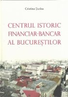 Centrul istoric financiar bancar Bucurestilor