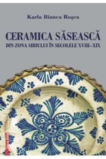 Ceramica săsească din zona Sibiului în secolele XVIII-XIX