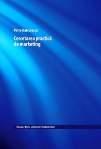 Cercetarea practica de marketing. Editia a II-a, revizuita si adaugita