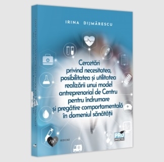 Cercetări privind necesitatea, posibilitatea şi utilitatea realizării unui model antreprenorial de Centru pentru îndrumare şi pregătire comportamentală în domeniul sănătăţii