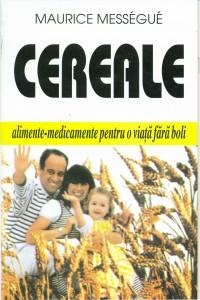 Cereale. Alimente-medicamente pentru o viata fara boli