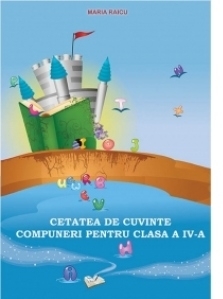 Cetatea de cuvinte - Compuneri pentru clasa a IV-a