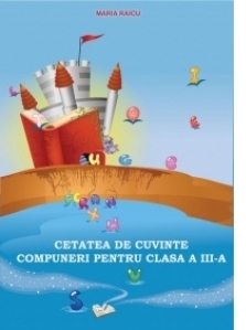 Cetatea de cuvinte - Compuneri pentru clasa a III-a