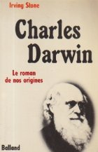 Charles Darwin - Le roman de nos origines