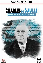 Charles de Gaulle. Monarhul celei de a V-a Republici