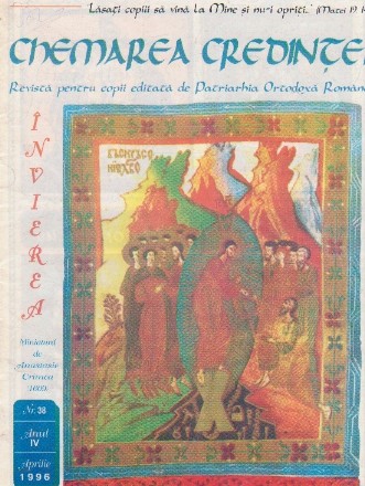 Chemarea credintei - revista pentru copii editata de Patriarhia Ortodoxa Romana, nr. 38, 1996