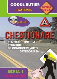 Chestionare pentru obtinerea permisului de conducere auto categoria B (seria 1, 2009) -contine CD gratuit