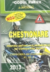 Chestionare pentru obtinerea permisului de conducere auto categoriile AM (motoscutere), A1, A2, A (Editie 2013)