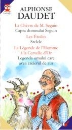 LA CHEVRE DE M. SEGUIN/CAPRA DOMNULUI SEGUIN// LES ETOILES/STELELE//LA LEGENDE DE L HOMME A LA CERVELLE D OR/LEGENDA OMULUI CARE AVEA CREIERUL DE AUR