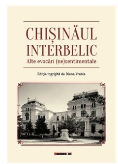 Chişinăul interbelic : alte evocări (ne)sentimentale